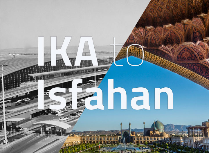 IKIA to Isfahan Pick Up Tour